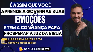 Aula2 Semana da Prosperidade Cristã: 3 pilares p/ governar suas emoções e prosperar à Luz da Bíblia