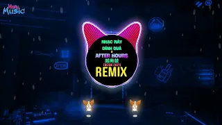 Nhạc Này Dính Quá (Pi7 Remix Tiktok 2024) Dawgs F x After hours 越南鼓 (Pi7 Remix Tiktok Full DJ抖音版)