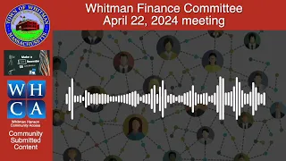 Whitman Finance Committee -  April 22, 2024 meeting