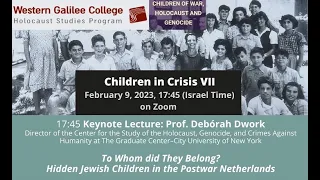 Prof. Debórah Dwork : To Whom did They Belong? Hidden Jewish Children in the Postwar Netherlands