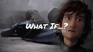 [Httyd] - What If ...? (Episode 1)