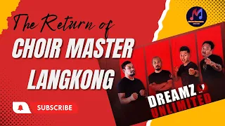 Dreamz Unlimited - The Return of Choir Master Langkong at NOKLAK FRONTIER DISTRICT