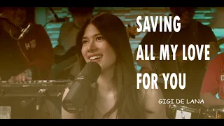 SAVING ALL MY LOVE FOR YOU - Gigi De Lana (Lyrics)