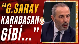 Reha Kapsal: "Galatasaray Takımı, Rakibin Üstüne Karabasan Gibi Çöküyor"