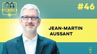 Sans Filtre #46 - Jean-Martin Aussant