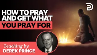 How To Pray and Get What You Pray For 1 of 10 - God Wants Us to Pray and Get What We Pray For