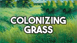 Colonizing Grass: The Systematic Destruction of Ecosystems
