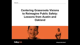 Centering Grassroots Visions to Reimagine Public Safety: Lessons from Austin and Oakland