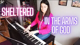 Sheltered In the Arms of God (by Dottie Rambo and Jimmie Davis) – GOSPEL SONG // PIANO ARRANGEMENT