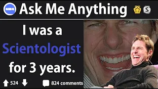 Ex-Scientologist Answers Reddit Questions (r/IAmA)
