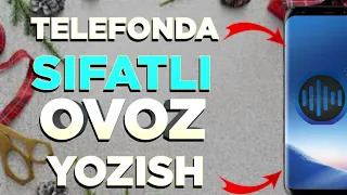 TELEFON ORQALI SIFATLI OVOZ YOZISH.