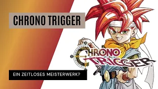 Chrono Trigger - Ein zeitloses Meisterwerk?