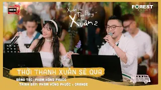 XHTDRLX2 | Thời Thanh Xuân Sẽ Qua - Phạm Hồng Phước x Orange tại Xuân Hạ Thu Đông, rồi lại Xuân 2