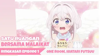 Ringkasan Episode 1 - One Room, Hiatari Futsuu, Tenshi-tsuki.