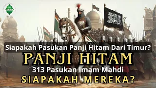 Pasukan Elite Panji Hjtam Imam Mahdi Berjumlah 313? Siapakah Mereka? Tonton Videonya Sampai Habis!