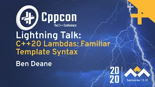 C++20 Lambdas: Familiar Template Syntax - Ben Deane - CppCon 2020