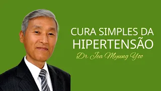 A cura simples da hipertensão arterial | Dr. Jea Myung Yoo | 04/08/2014