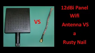 12dBi Panel Wifi Antenna vs a Rusty Nail!