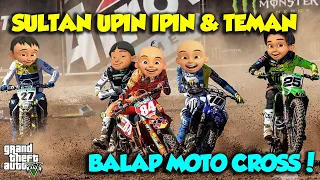 BALAP MOTO CROSS SULTAN UPIN IPIN MENANG KEREN BANGET - GTA V MOD SULTAN UPIN IPIN EPISODE SPESIAL