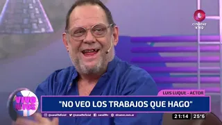 Vivo para Vos: Luis Luque: Yo no amor ser actor, amo ser lo que soy