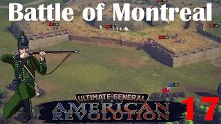 Ultimate General: American Revolution | The Battle of Montreal | Part 17