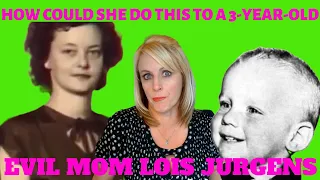 LOIS JURGENS, ONE OF THE MOST TERRIBLE MOMS IN AMERICA!