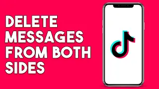 How To Delete TikTok Messages From Both Sides - Full Guide