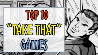 Top 10 'Take That!' Games