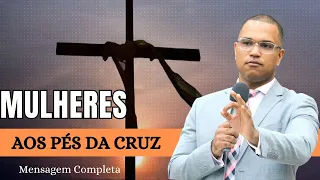 Mulheres aos pés da cruz - Pr Josué Monteiro - Jubileu de Prata ADNV