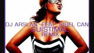 SIBEL CAN - SUISTIMAL (REMIX) DJ ARSLAN