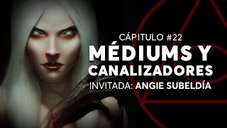 #22 - MÉDIUMS Y CANALIZADORES | Invitada: Angie Subeldía