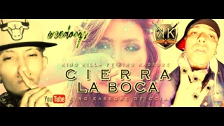 CIERREN LA BOCA- KING KASKORE FT KING KILLA