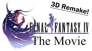 Final Fantasy IV - The Movie (3D Remake)