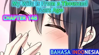 My Wife is From a Thousand Years Ago Chapter 148 Sub Indonesia