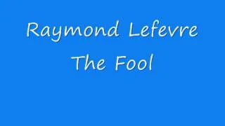 Raymond Lefevre - The Fool