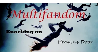 Multifandom • Knocking on heavens door