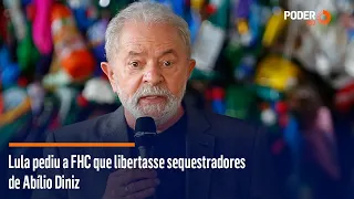 Lula pediu a FHC que libertasse sequestradores de Abílio Diniz