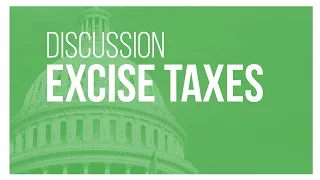 Excise Taxes - Talking Tax Reform Panel (2019)