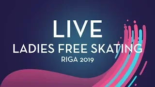 LIVE 🔴 | Ladies Free Skating  | Riga 2019