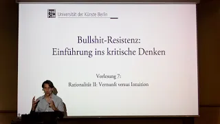 Vorlesung "Bullshit-Resistenz" (2023, UDK Berlin) 7. "Rationalität II: Vernunft versus Intuition"