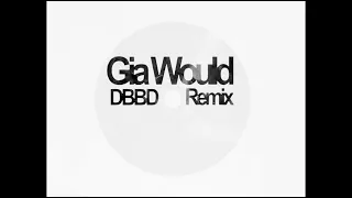 Gia Woods - Gia Would (DBBD Remix)