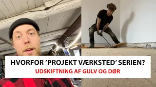 Hvorfor 'Projekt Værksted' Serien? - Udskiftning af Gulv og Dør - J.Ø.C Håndværk #40