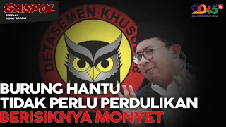 Denny Siregar: BURUNG HANTU TIDAK PERLU PERDULIKAN BERISIKNYA MONYET (Gaspol #84)