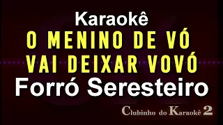 Forró Seresteiro - O menino de vó, vai deixar vovó - Karaokê FL