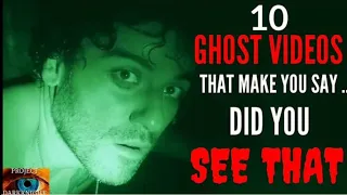 10 SCARY Ghost Videos That Will Make You Say Did You See That