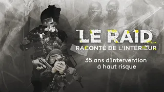 Le Raid Raconté de l'Intérieur: 35 ans d'Intervention à Haut Risque