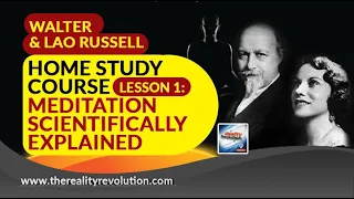Walter & Lao Russell Home Study Course Lesson 1 Meditation Scientifically Explained