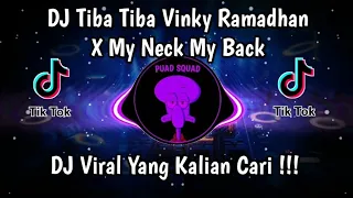 DJ TIBA TIBA VINKY RAMADHAN X MY NECK MY BACK VIRAL TIK TOK TERBARU 2024 YANG KALIAN CARI