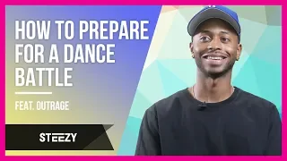 How To Prepare For A Freestyle Dance Battle Ft. Outrage | Dance Tips | STEEZY.CO