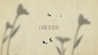 CalledOut Music & Joshua Domfeh - I Look To Jesus [Lyric Video]